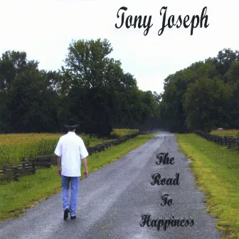 The Road To Happiness by Tony Joseph