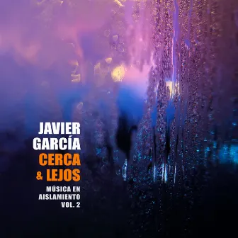 Cerca & Lejos: Música en Aislamiento, Vol. 2 by Javier Garcia