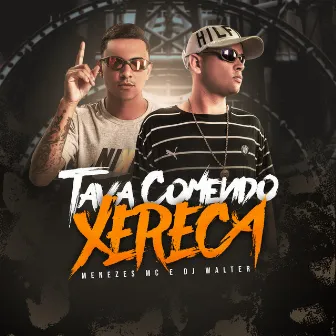 Tava Comendo Xereca by menezes Mc