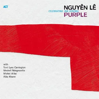 Purple - Celebrating Jimi Hendrix (with Terri Lyne Carrington) by Nguyên Lê