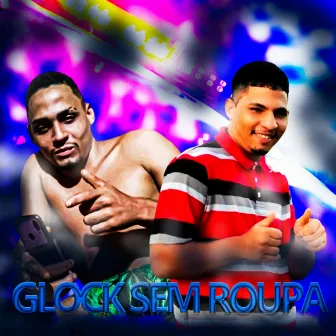 Glock Sem Roupa by Mc Bruxo da VR