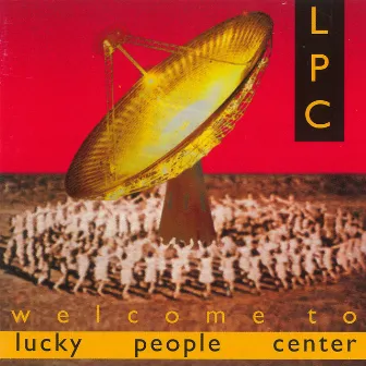 Welcome To Lucky People Center by Lucky People Center