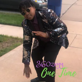 One Time by 360Zayy