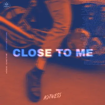 Close to Me by Kitness