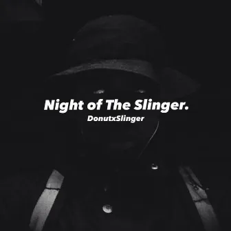 Night of The Slinger. by DonutxSlinger