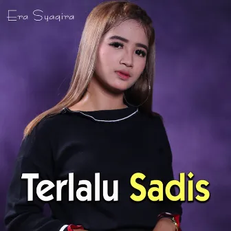 Terlalu Sadis by Era Syaqira