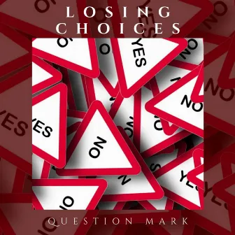 Losing Choices by Question Mark