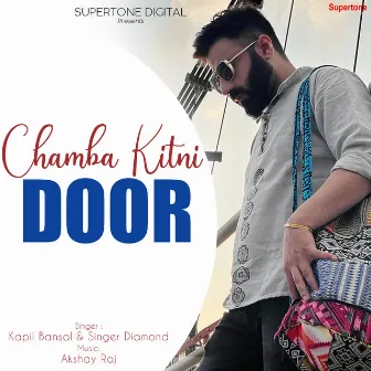 Chamba Kitni Door by Singer Diamond