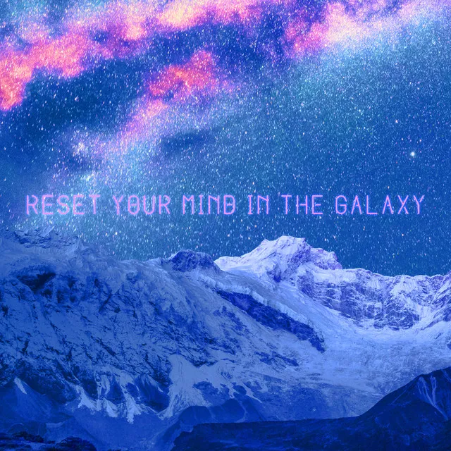 Reset Your Mind in the Galaxy: Relax in Space