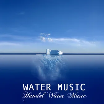 Water Music: Handel Water Music and Many Other Classical Piano Favorites, Cannon in D, Fur Elise, Moonlight Sonata, Canon in D Major, Water Music Handel by Unknown Artist