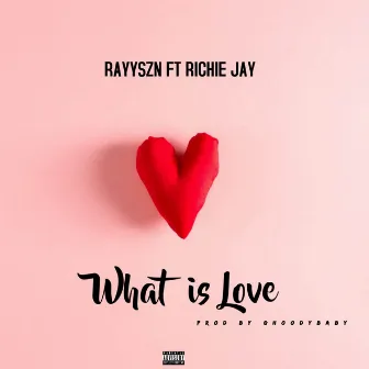 What Is Love by Richie Jay