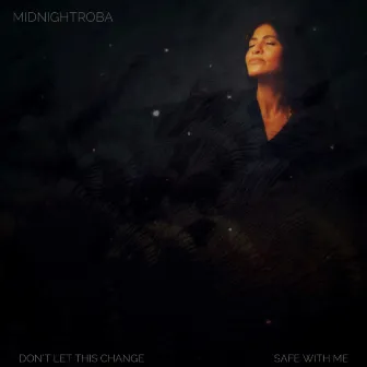 Don't Let This Change / Safe with Me by MidnightRoba