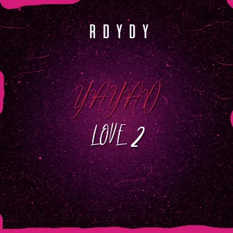 Yayad Love 2 by R Dydy