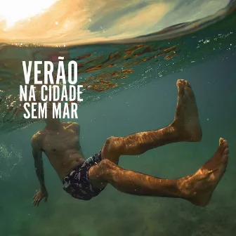 Verão na Cidade Sem Mar by Dieguito Reis