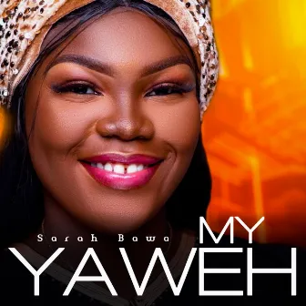 My Yahweh by Sarah Bawa