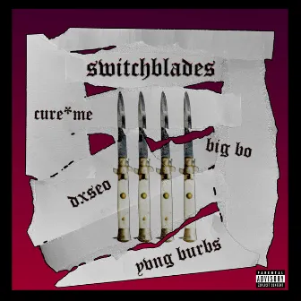 SWITCHBLADES! by Yvng Burbs