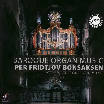 Wagner: Baroque Organ Music - Organ Works by Per Fridtjov Bonsaksen