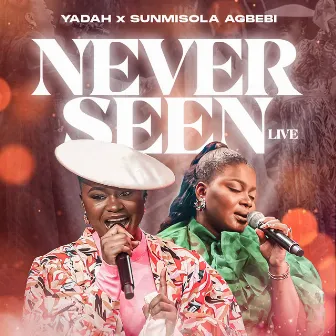 Never seen (Live) by Sunmisola Agbebi