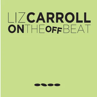 On the Offbeat by Liz Carroll