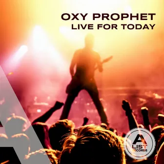 Live For Today by Oxy Prophet