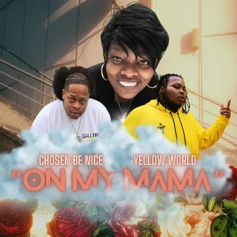 On My Mama by Chosen Be Nice