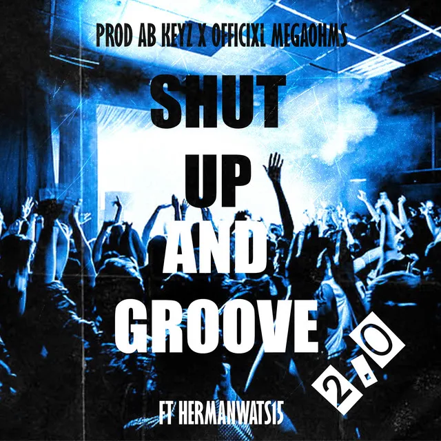 Shut up and Groove 2.0