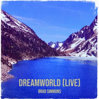 Dreamworld (Live) by Brad Simmons