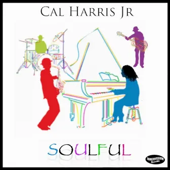 Soulful by Cal Harris Jr.