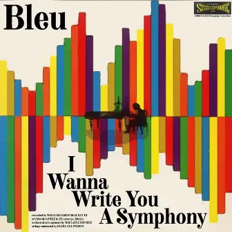 I Wanna Write You a Symphony by Bleu