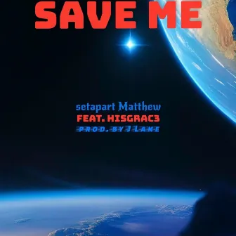 SAVE ME by setapart Matthew