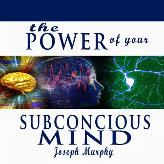 The Power of Your Subconscious Mind by Joseph Murphy