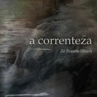 A Correnteza by Zé Renato Daudt