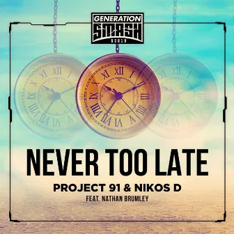 Never Too Late by Project 91