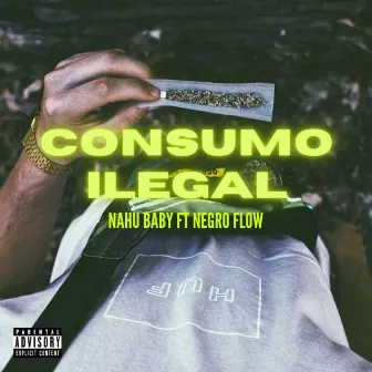 Consumo Ilegal by Nahu Baby