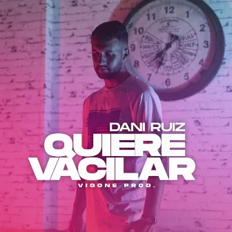 Quiere Vacilar by Dani Ruiz