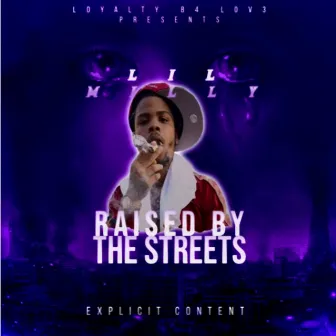 Raised By The Streets by Lil milly