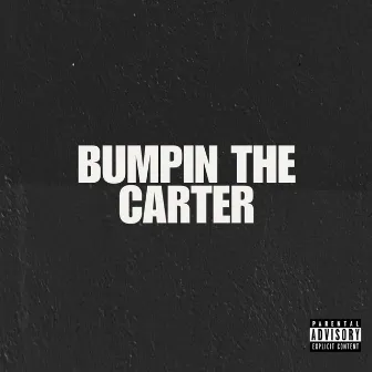 Bumpin The Carter by J Wyte