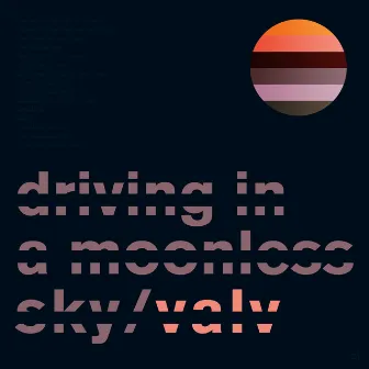 Driving in a Moonless Sky by Valv