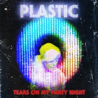 Tears On My Party Night (Radio Edit) by Plastic