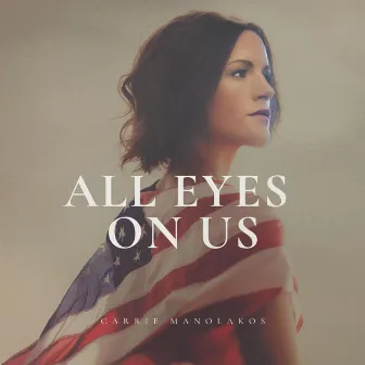 All Eyes On Us by Carrie Manolakos