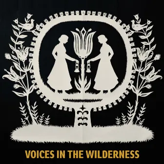 Voices in the Wilderness by Unknown Composer