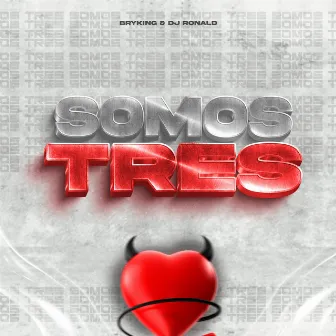 Somos Tres by Bryking