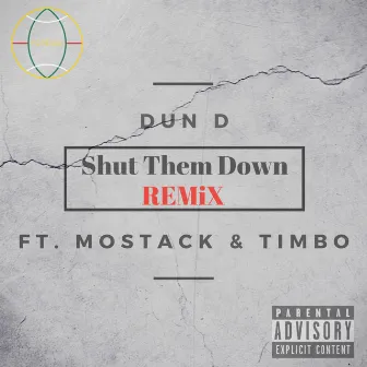 Shut Them Down (Remix) [feat. Mostack & Timbo] by Dun D