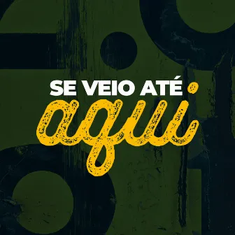 Se Veio Até Aqui by Wallzin