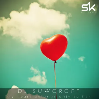 My Heart Belongs Only To Her by DJ SUWOROFF