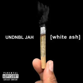 White Ash by UNDNBL JAH