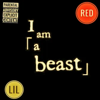 I am a beast by Lil Red