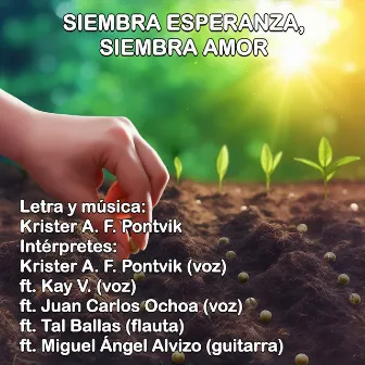 SIEMBRA ESPERANZA, SIEMBRA AMOR by Krister A.F. Pontvik