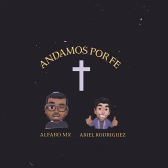 Andamos por Fe by Daniel Alfaro