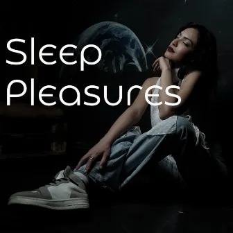 Sleep Pleasures by Unknown Artist